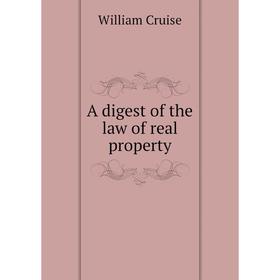 

Книга A digest of the law of real property