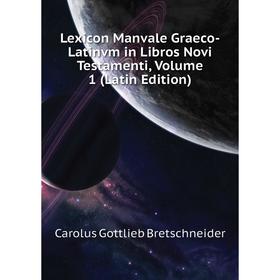 

Книга Lexicon Manvale Graeco-Latinvm in Libros Novi Testamenti, Volume 1