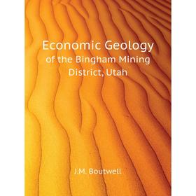 

Книга Economic Geologyof the Bingham Mining District, Utah. J. M. Boutwell