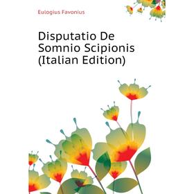 

Книга Disputatio De Somnio Scipionis (Italian Edition)