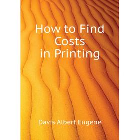 

Книга How to Find Costs in Printing