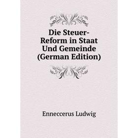 

Книга Die Steuer-Reform in Staat Und Gemeinde (German Edition)