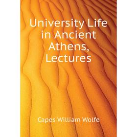 

Книга University Life in Ancient Athens, Lectures