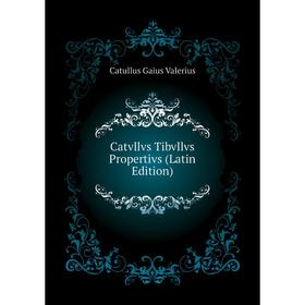 

Книга Catvllvs Tibvllvs Propertivs (Latin Edition)