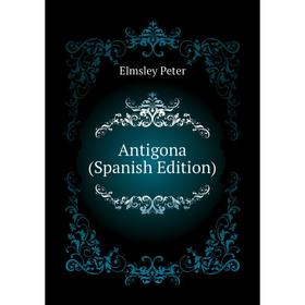 

Книга Antigona (Spanish Edition)