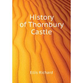 

Книга History of Thornbury Castle