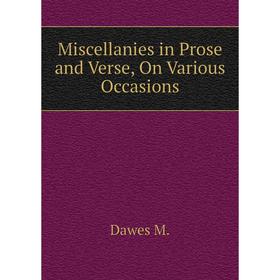 

Книга Miscellanies in Prose and Verse, On Various Occasions