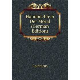 

Книга Handbüchlein Der Moral (German Edition)