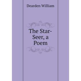 

Книга The Star-Seer, a Poem