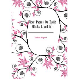 

Книга Rider Papers On Euclid (Books I. and Ii.)