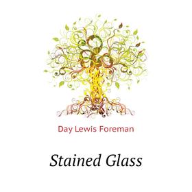 

Книга Stained Glass. Day Lewis Foreman