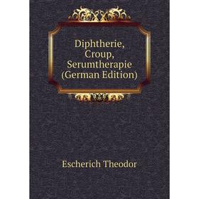 

Книга Diphtherie, Croup, Serumtherapie (German Edition)