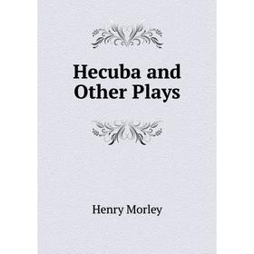 

Книга Hecuba and Other Plays