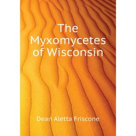 

Книга The Myxomycetes of Wisconsin