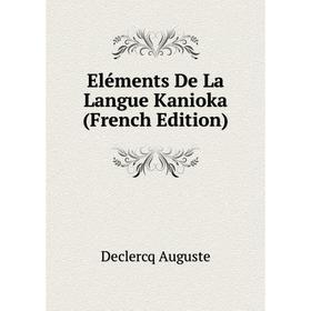 

Книга Eléments De La Langue Kanioka (French Edition)