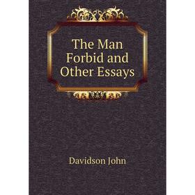 

Книга The Man Forbid and Other Essays