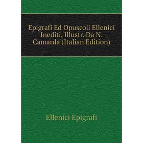 

Книга Epigrafi Ed Opuscoli Ellenici Inediti, Illustr. Da N. Camarda (Italian Edition)