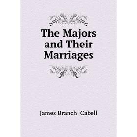

Книга The Majors and Their Marriages