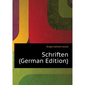 

Книга Schriften (German Edition). Engel Johann Jacob