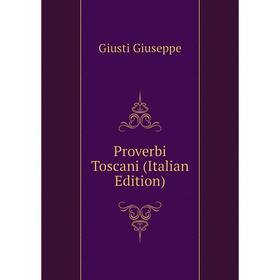 

Книга Proverbi Toscani (Italian Edition). Giusti Giuseppe