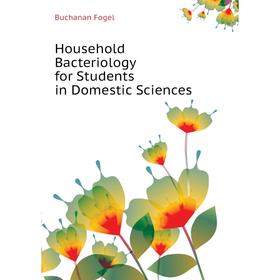 

Книга Household Bacteriology for Students in Domestic Sciences