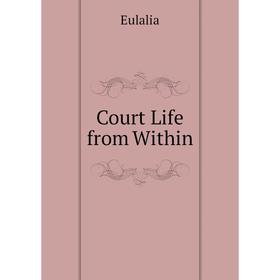 

Книга Court Life from Within