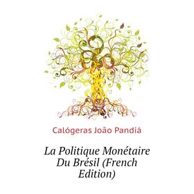

Книга La Politique Monétaire Du Brésil