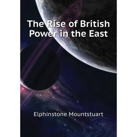 

Книга The Rise of British Power in the East