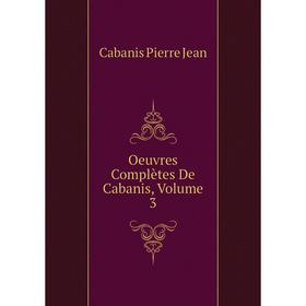 

Книга Oeuvres complètes De Cabanis, Volume 3