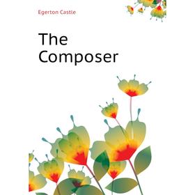 

Книга The Composer. Castle Egerton