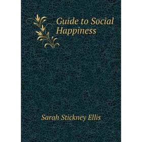 

Книга Guide to Social Happiness