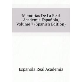 

Книга Memoria s De La Real Academia Española, Volume 7