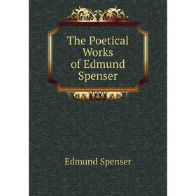 

Книга The Poetical Works of Edmund Spenser