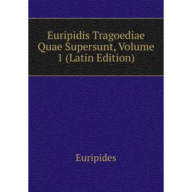 

Книга Euripidis Tragoediae Quae Supersunt, Volume 1 (Latin Edition)