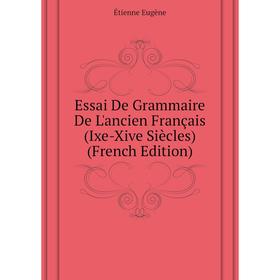 

Книга Essai De Grammaire De L'ancien Français (Ixe-Xive Siècles) (French Edition)