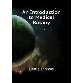 

Книга An Introduction to Medical Botany