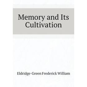

Книга Memory and Its Cultivation