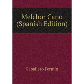 

Книга Melchor Cano