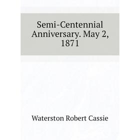 

Книга Semi-Centennial Anniversary