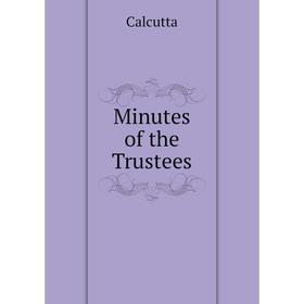 

Книга Minutes of the Trustees