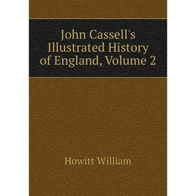 

Книга John Cassell's Illustrated History of England, Volume 2
