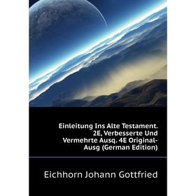

Книга Einleitung Ins Alte Testament. 2E, Verbesserte Und Vermehrte Ausq. 4E Original-Ausg (German Edition)