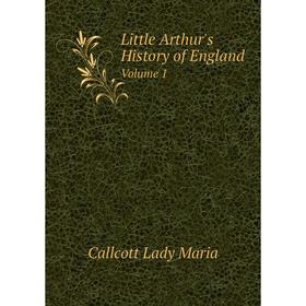 

Книга Little Arthur's History of EnglandVolume 1