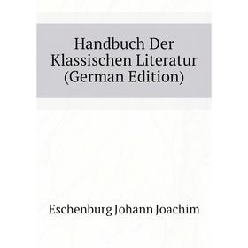 

Книга Handbuch Der Klassischen Literatur (German Edition)
