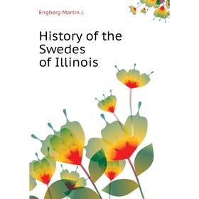 

Книга History of the Swedes of Illinois