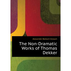 

Книга The Non-Dramatic Works of Thomas Dekker
