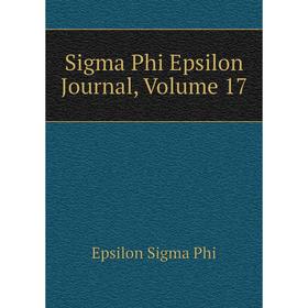 

Книга Sigma Phi Epsilon Journal, Volume 17. Epsilon Sigma Phi