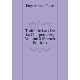 

Книга Traité De L'art De La Charpenterie, Volume 2 (French Edition)