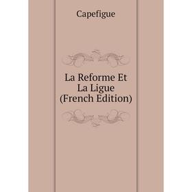 

Книга La Reforme Et La Ligue