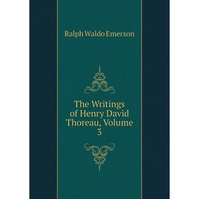 

Книга The Writings of Henry David Thoreau, Volume 3